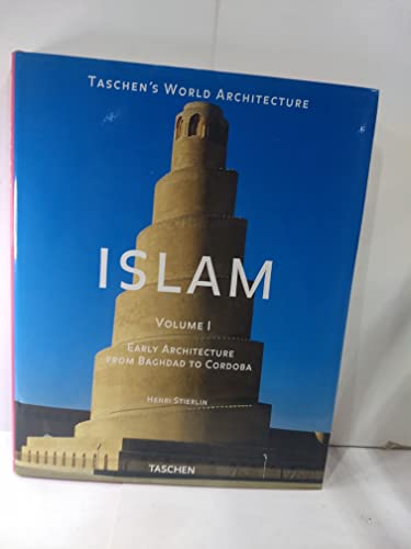 ISLAM. Volume I: Early Architecture From Baghdad To Cordoba.