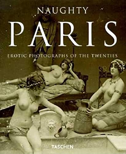 Imagen de archivo de Naughty Paris: Erotic Photos of the 20s a la venta por BookResQ.