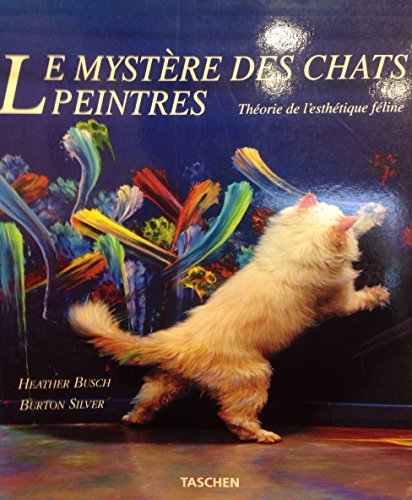 Stock image for Le myst?re des chats peintres. Th?orie de l'esth?tique f?line - Heather Burton Silver ; Busch for sale by Book Hmisphres