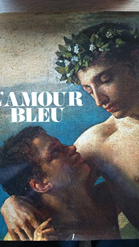 Imagen de archivo de L' Amour Bleu. Die homosexuelle Liebe in Kunst und Literatur des Abendlandes a la venta por medimops