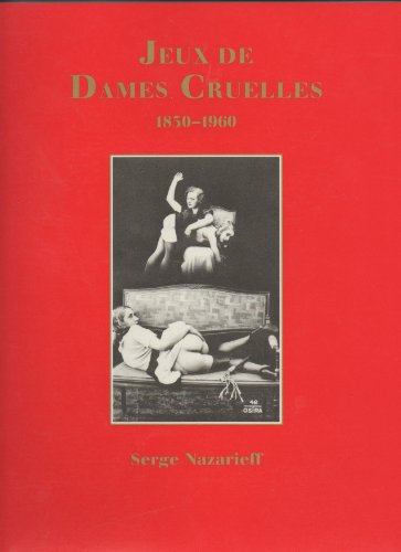 Beispielbild fr Jeux De Dames Cruelles Photographs 1850-1960 zum Verkauf von Ira Joel Haber - Cinemage Books