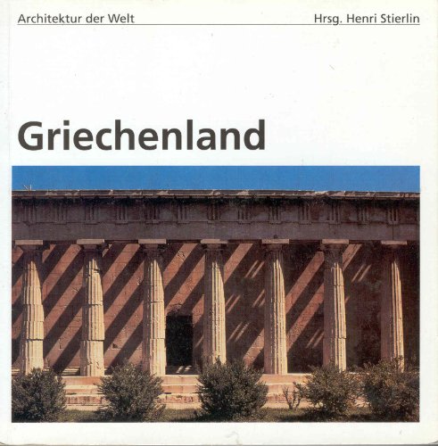 Imagen de archivo de Griechenland. Architektur der Welt Band 7. Fotos: Henri Stierlin. a la venta por Versandantiquariat Felix Mcke