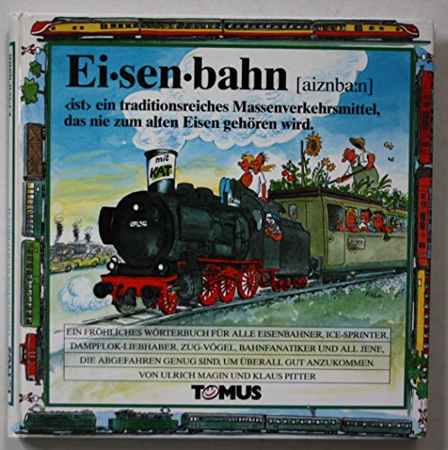 Beispielbild fr Eisenbahn. Ein frhliches Wrterbuch: Fr alle Eisenbahner, ICE-Sprinter, Dampflok-Liebhaber, Zug-Vgel, Bahnfanatiker und all jene, die abgefahren genug sind, um berall gut anzukommen zum Verkauf von medimops