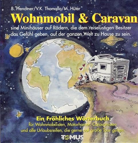 Beispielbild fr Caravan und Wohnmobil. Ein frhliches Wrterbuch: Fr Wohnmobilisten, Motorhomer, Caravanisten und alle Urlaubsreifen, die gerne unabhngig auf groe Tour gehen zum Verkauf von medimops