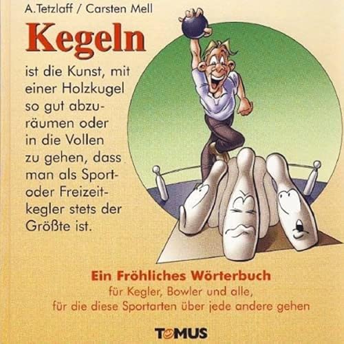 Beispielbild fr Kegeln: Ein Wrterbuch Fr Kegler, Bowler Und Alle, Fr Die Diese Sportarten ber Jede Andere Gehen zum Verkauf von Revaluation Books