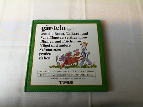 gärteln (gärtnern). Ein fröhliches Wörterbuch für Hobbygärtner. Mit Zeichnungen von Roy McKie. "F...