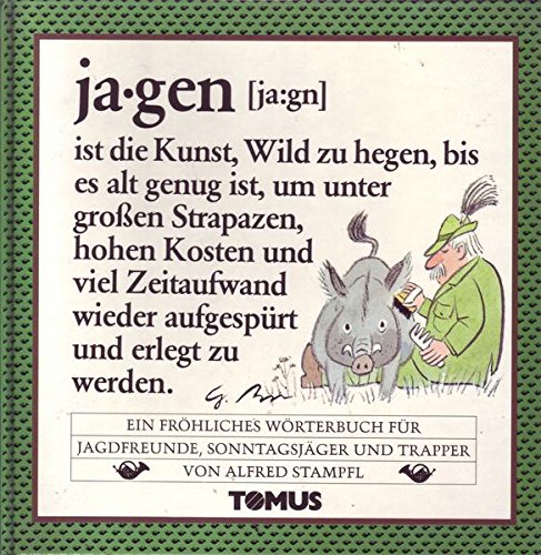 Beispielbild fr Jagen : ein frhliches Wrterbuch fr Jagdfreunde, Sonntagsjger und Trapper / von Alfred Stampfl. Mit Zeichn. von Gerhard Brinkmann . zum Verkauf von Oberle