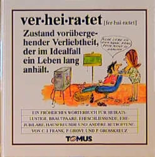 Verheiratet. Ein fröhliches Wörterbuch. Für Verheiratete, Brautpaare, Eheschließende, Ehejubilare...