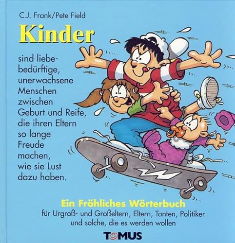 Stock image for Kinder. Ein frhliches Wrterbuch: Fr Ur-, Gro- und Eltern, Tanten, Politiker, Kindergrtnerinnen und solche, die es werden wollen for sale by medimops