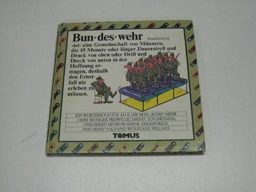 Stock image for Bundeswehr Ein Wrterbuch fr alle, die beim "Bund" mehr oder weniger freiwilig Dienst tun (mssen), und deren mitbetroffene Angehriger for sale by Bernhard Kiewel Rare Books