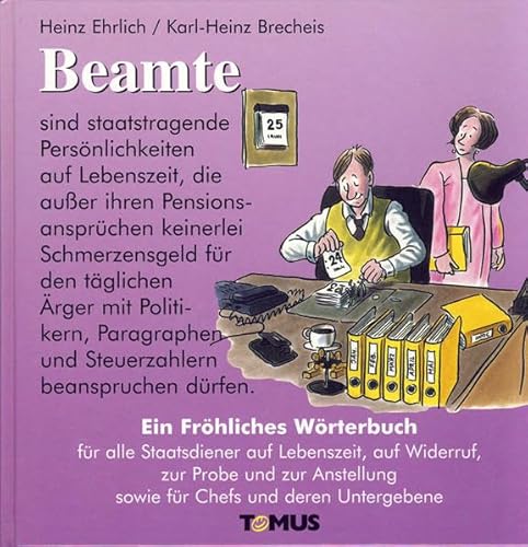 Beispielbild fr Beamte. Ein frhliches Wrterbuch: Fr alle Staatsdiener auf Lebenszeit, auf Widerruf, zur Probe, und zur Anstellung sowie fr Chefs und deren Untergebene zum Verkauf von medimops