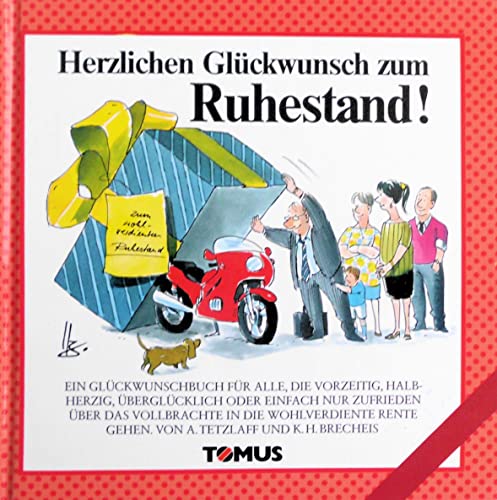 Stock image for Herzlichen Glckwunsch zum Ruhestand! : ein Glckwunschbuch fr alle, die vorzeitig, halbherzig, berglcklich oder einfach nur zufrieden ber das Vollbrachte in die wohlverdiente Rente gehen for sale by Versandantiquariat Jena