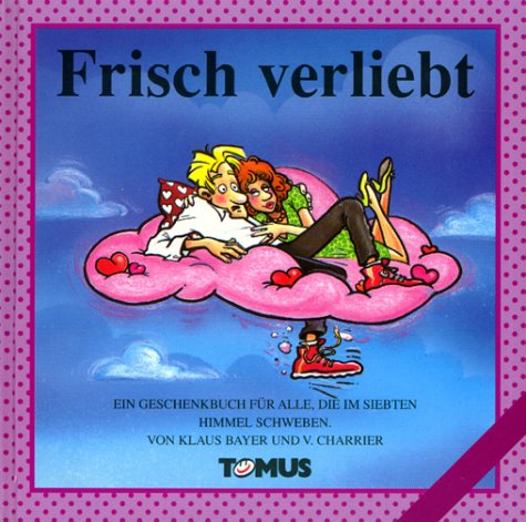 Stock image for Frisch verliebt (Tomus Glckwunschbcher) for sale by Antiquariat Armebooks