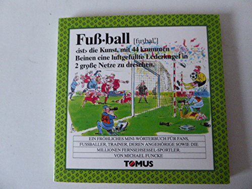 Beispielbild fr Fuball / Fu-ball ist die Kunst, mit 44 krummen Beinen eine luftgefllte Lederkugel in 2 groe Netze zu dreschen. TB zum Verkauf von Deichkieker Bcherkiste