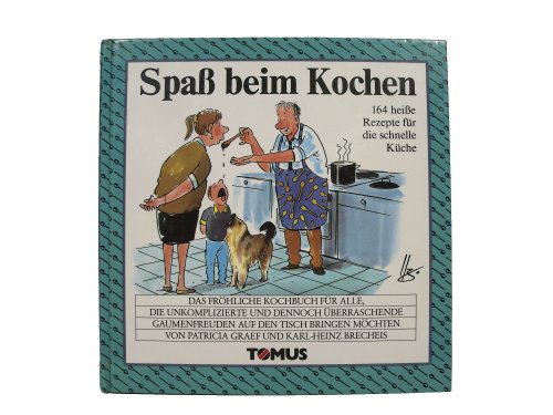 Stock image for Spass beim Kochen. Ein frhliches Kochbuch. 164 heie Rezepte fr die schnelle Kche for sale by getbooks GmbH