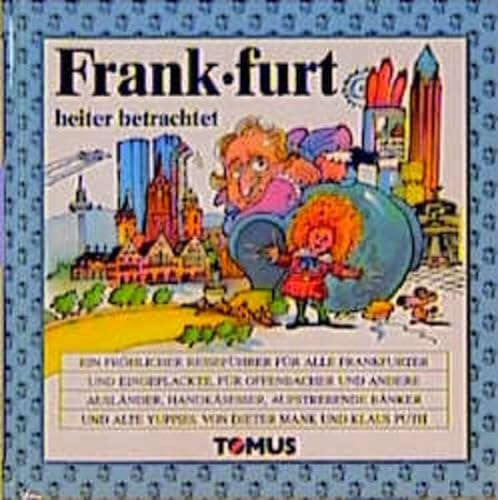 Stock image for Frankfurt heiter betrachtet (Tomus - Die frhlichen Reisefhrer) - Mank, Dieter for sale by Ammareal