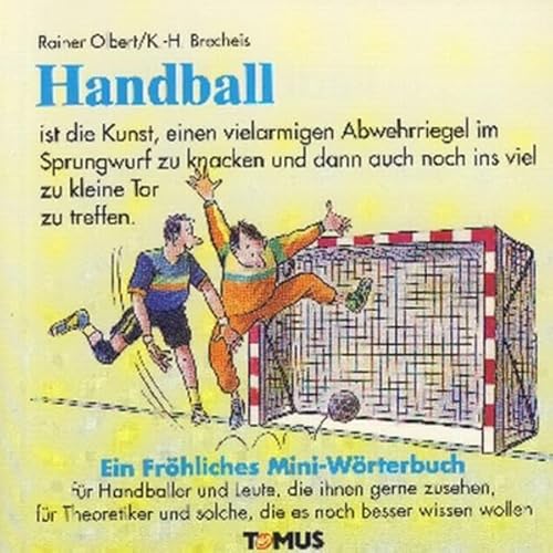 Handball. Ein fröhliches Mini-Wörterbuch: Für Handballer und Leute, die ihnen gerne zusehen, für Theoretiker und solche, die es noch besser wissen wollen - Rainer Olbert