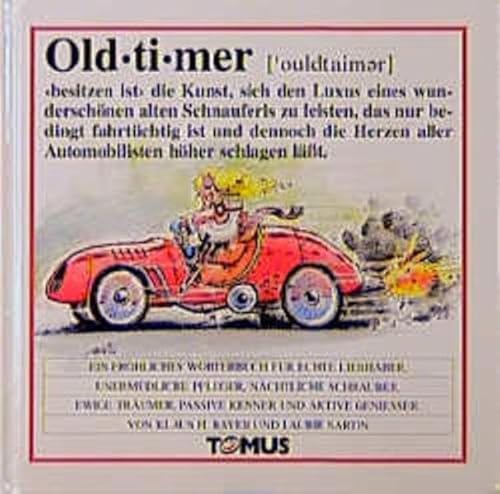 Stock image for Oldtimer. Ein frhliches Wrterbuch: Fr echte Liebhaber, unermdliche Pfleger, nchtliche Schrauber, ewige Trumer, passive Kenner und aktive Genieer for sale by medimops