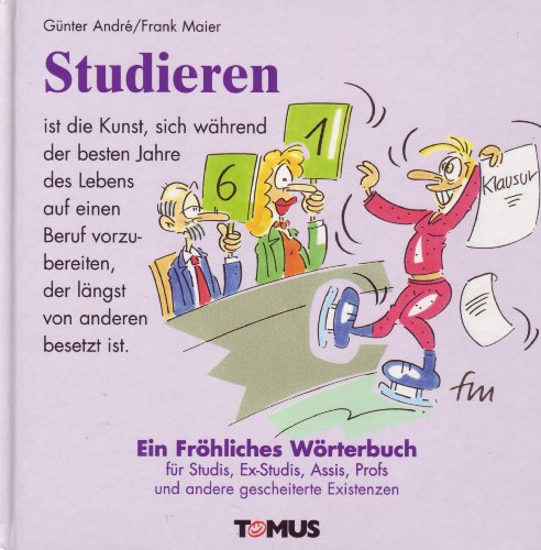 Stock image for Studieren: Ein Frhliches Wrterbuch Fr Studis, Ex-Studies, Assis, Profs Und Andere Gescheiterte Existenzen for sale by Revaluation Books