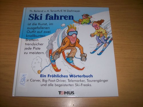 Beispielbild fr Skifahren: Ein frhliches Wrterbuch fr Carver, Big-Foot-Driver, Telemarker, Tourengnger und alle begeisterten Ski-Freaks zum Verkauf von medimops