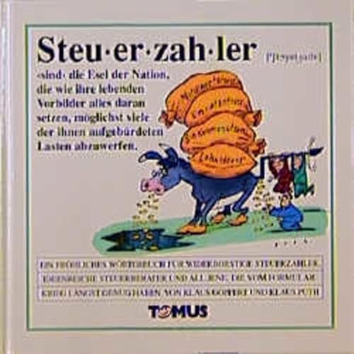 9783823110644: Steuerzahler - Ein frhliches Wrterbuch fr widerborstige Steuerzahler, ideenreiche Steuerberater und all jene, die lngst genug haben vom Formularkrieg