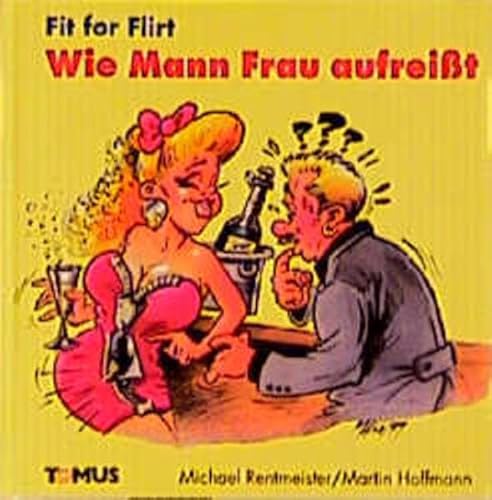 Fit for Flirt: Wie Mann Frau aufreisst (Tomus - Fit for. Bücher) - Rentmeister, Michael und Martin Hoffmann