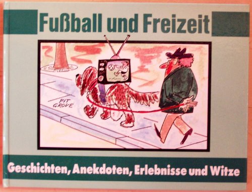 Stock image for Fuball und Freizeit Geschichten, Anekdoten, Erlebnisse und Witze for sale by Antiquariat Armebooks