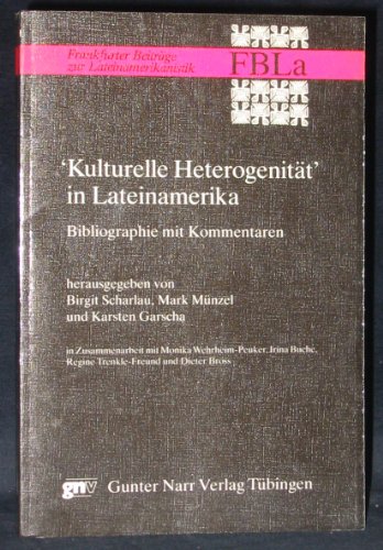 Imagen de archivo de "Kulturelle Heterogenita t" in Lateinamerika: Bibliographie mit Kommentaren (Frankfurter Beitra ge zur Lateinamerikanistik) (German Edition) a la venta por HPB-Diamond