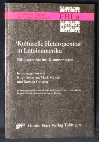 Stock image for "Kulturelle Heterogenita t" in Lateinamerika: Bibliographie mit Kommentaren (Frankfurter Beitra ge zur Lateinamerikanistik) (German Edition) for sale by HPB-Diamond