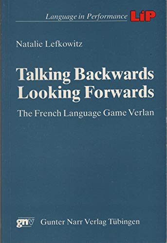 Talking backwards, looking forwards: The French language game verlan (Language in performance) (9783823340737) by Lefkowitz, Natalie