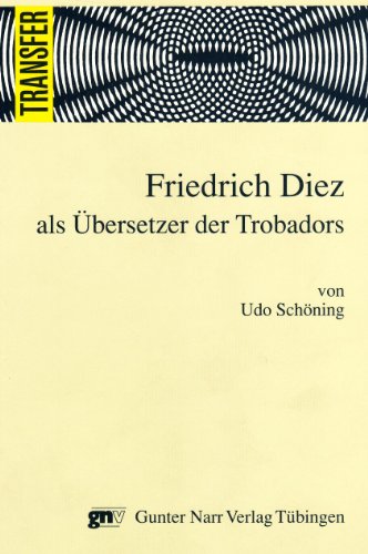 Beispielbild fr Friedrich Diez als bersetzer der Trobadors : Ein Beitrag zur Geschichte der deutschen literarischen bersetzung zum Verkauf von Buchpark