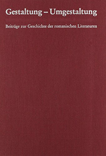 Stock image for Gestaltung - Umgestaltung: Beitrge zur Geschichte der romanischen Literaturen : Festschrift zum sechzigsten Geburtstag von Margot Kruse for sale by Bernhard Kiewel Rare Books