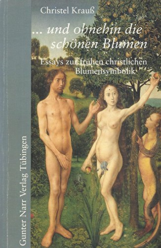 Imagen de archivo de und ohnehin die schnen Blumen: Essays zur frhen christlichen Blumensymbolik a la venta por medimops