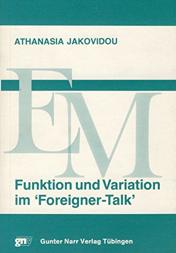 Beispielbild fr Funktion und Variation im "Foreigner Talk": Eine empirische Untersuchung zur Sprechweise von Deutschen gegenber Auslndern zum Verkauf von medimops