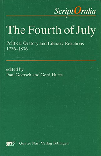 Beispielbild fr The Fourth of July: Political Oratory and Literary Reactions, 1776-1876 zum Verkauf von medimops