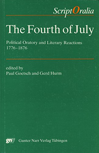 Stock image for The Fourth of July: Political Oratory and Literary Reactions, 1776-1876 for sale by medimops