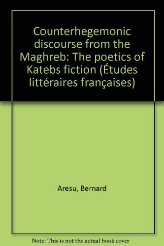 9783823346067: Counterhegemonic Discourse from the Maghreb: The Poetics of Kateb's Fiction