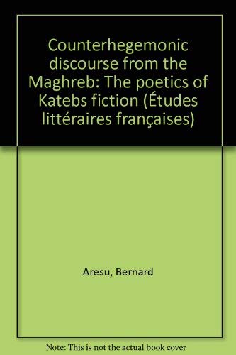 9783823346067: Counterhegemonic discourse from the Maghreb: The poetics of Katebs fiction (tudes littraires franaises)