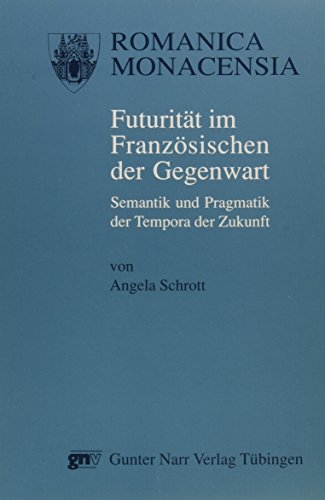 Stock image for Futuritt im Franzsischen der Gegenwart: Semantik und Pragmatik der Tempora der Zukunft for sale by medimops