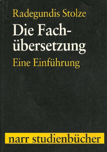 Die FachÃ¼bersetzung. Eine EinfÃ¼hrung (9783823349709) by Stolze, Radegundis