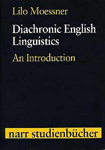 Diachronic English Linguistics: An Introduction (Narr Studienbücher) - Lilo Moessner