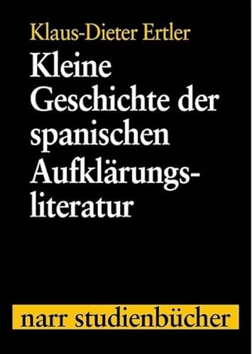 Stock image for Kleine Geschichte der spanischen Aufklrungsliteratur (Narr Studienbcher) for sale by medimops