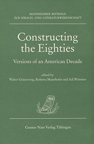 Stock image for Constructing the Eighties: Versions of an American Decade for sale by medimops