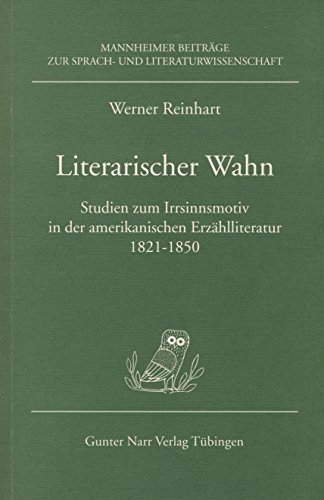 Stock image for Literarischer Wahn. Studien zum Irrsinnsmotiv in der amerikanischen Erzhlliteratur 1821 - 1850. Mannheimer Beitrge zur Sprach- und Literaturwissenschaft, Band 31. Hrsgg. von Peter Brockmeier, Ulrich Halfmann, Hans-Jrgen Horn, Hartmut Laufhtte u. Meinhard Winkgens. for sale by Antiquariat Olaf Drescher