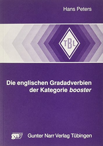 Die englischen Gradadverbien der Kategorie booster (TuÌˆbinger BeitraÌˆge zur Linguistik) (German Edition) (9783823350453) by Peters, Hans