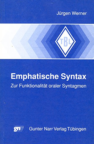 Emphatische Syntax: Zur FunktionalitaÌˆt oraler Syntagmen ; eine komparative Studie am Beispiel des Bairischen und des Iraq-Arabischen mit einer ... BeitraÌˆge zur Linguistik) (German Edition) (9783823350798) by Werner, JuÌˆrgen