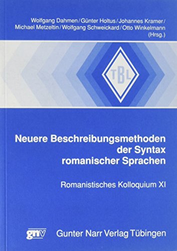 Stock image for Neuere Beschreibungsmethoden der Syntax romanischer Sprachen: Romanistisches Kolloquium XI for sale by medimops