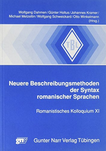 9783823350880: Neuere Beschreibungsmethoden der Syntax romanischer Sprachen: Romanistisches Kolloquium XI (Tbinger Beitrge zur Linguistik)