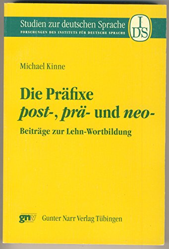 Die Präfixe post-, prä-, und neo- : Beiträge zur Lehn-Wortbildung. Studien zur deutschen Sprache ; Band. 18 - Kinne, Michael