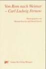 Von Rom nach Weimar - Carl Ludwig Fernow (9783823352099) by Knoche, Michael; Tausch, Harald